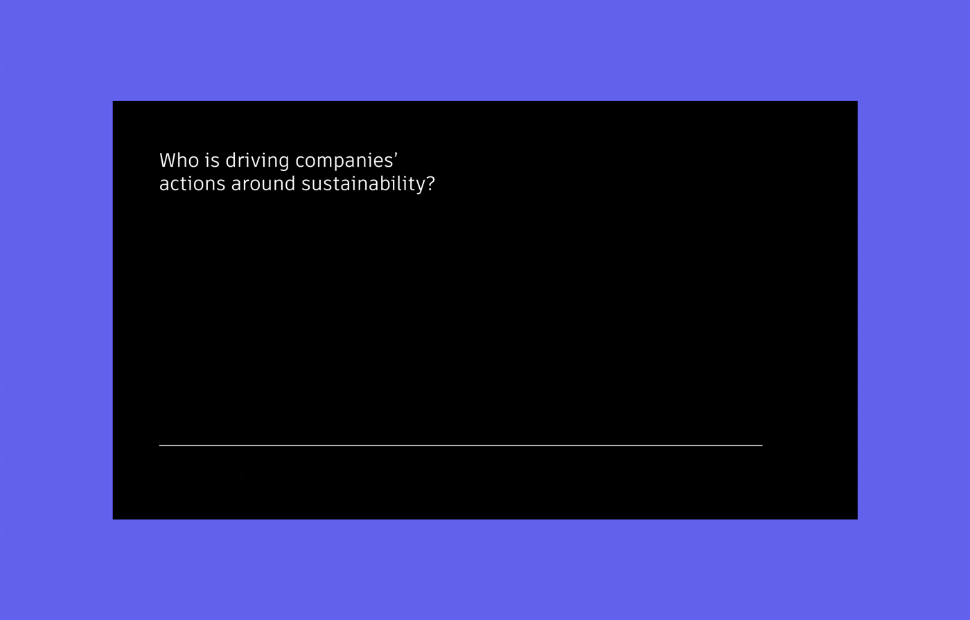 An animated gif of a bar chart showing who is driving companies' actions around sustainability. Employees are the lowest at 72%, customers were the highest at 82%.