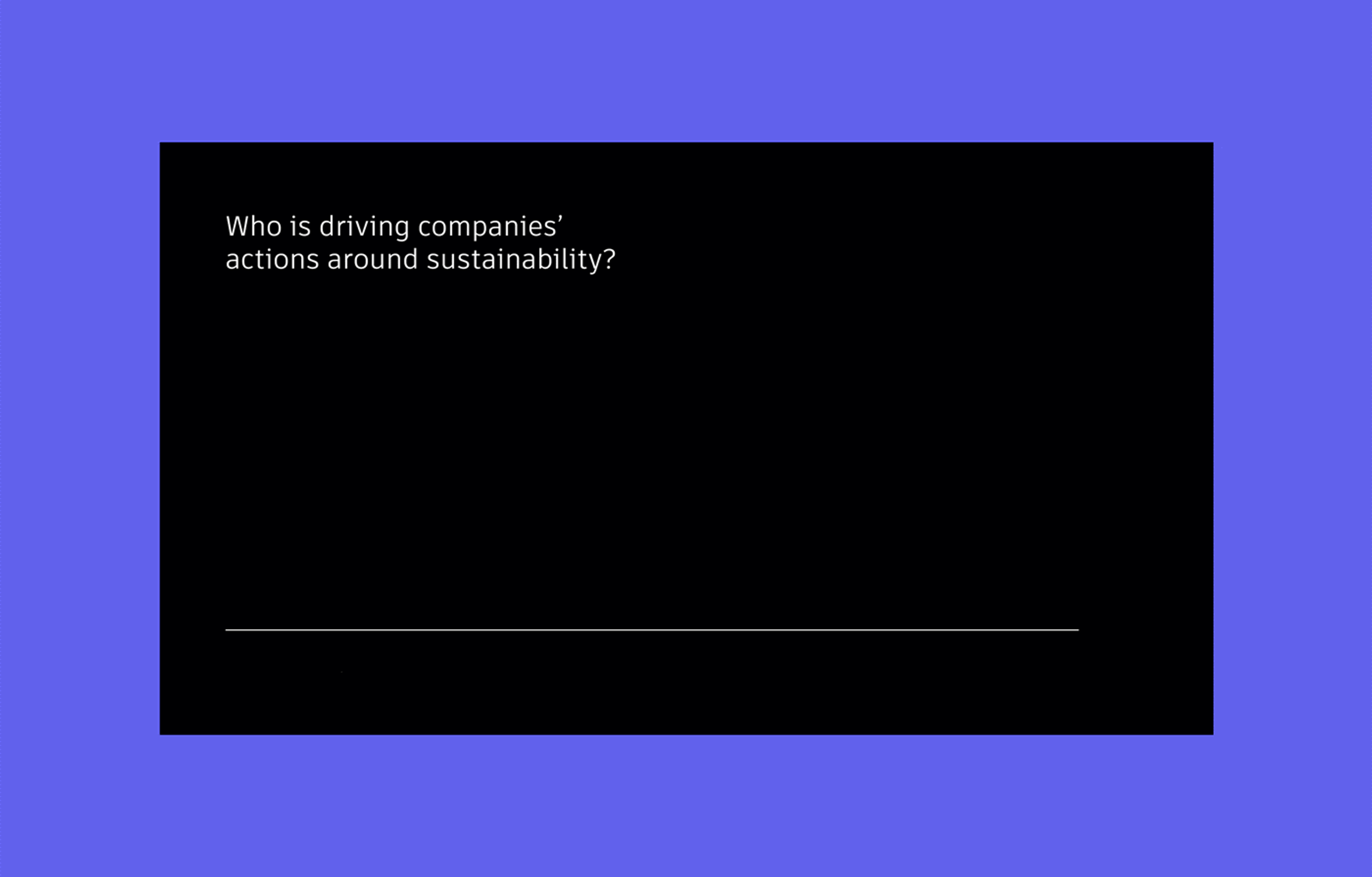 An animated gif of a bar chart showing who is driving companies' actions around sustainability. Employees are the lowest at 72%, customers were the highest at 82%.